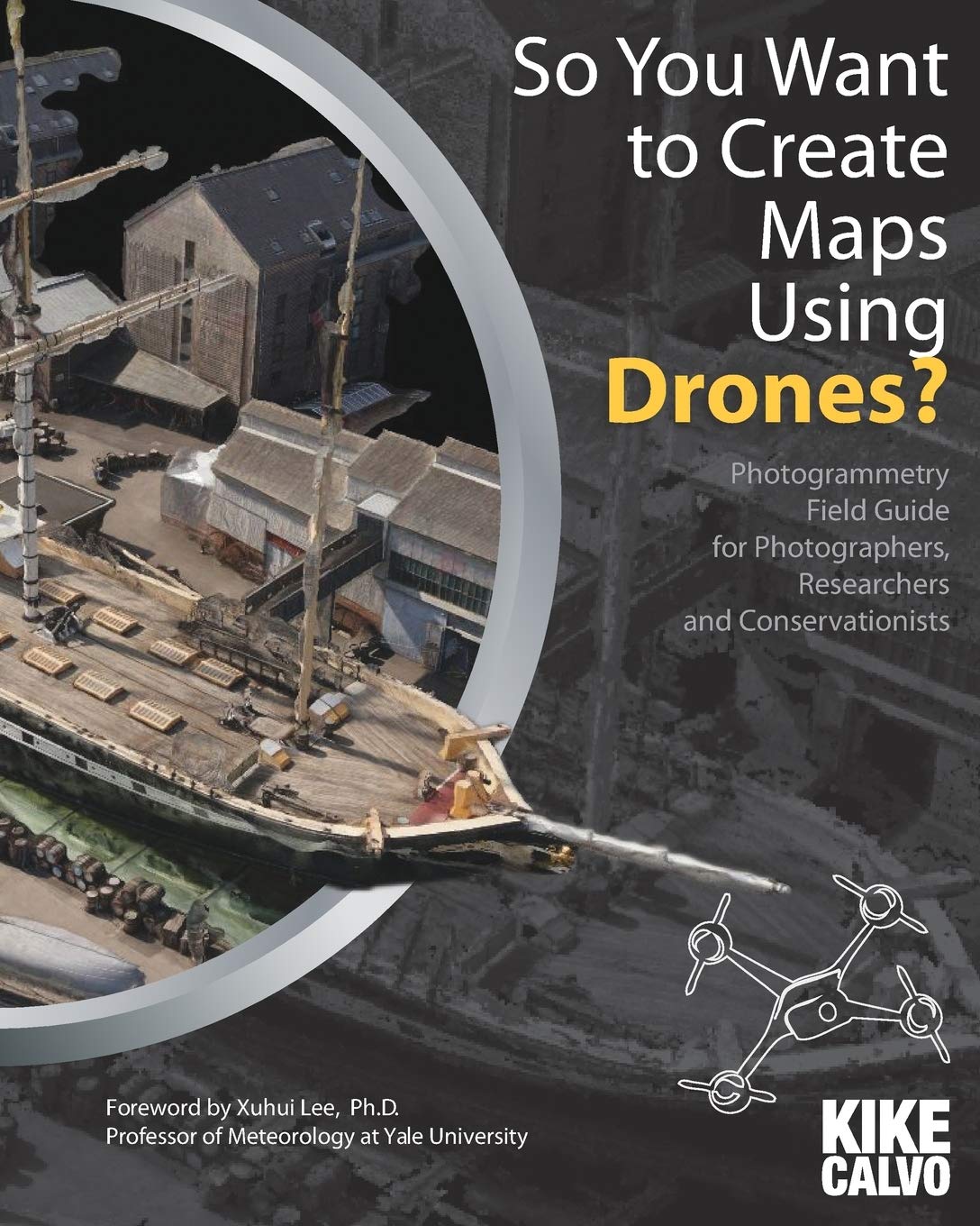 Cover of Kike Calvo's 2015 photogrammetry field guide, So You Want to Create Maps Using Drones?
